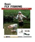 Basic Fly Fishing: All the Skills and Gear you need to get Started